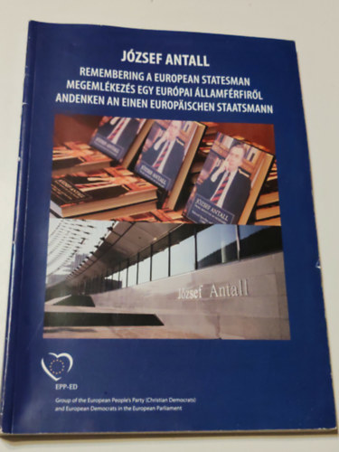 Több szerző - József Antall Megemlékezés egy európai államférfiről (3 nyelvű)