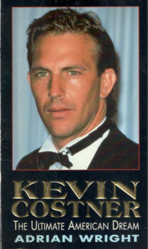 Adrian Wright - Kevin Costner. The ultimate American dream