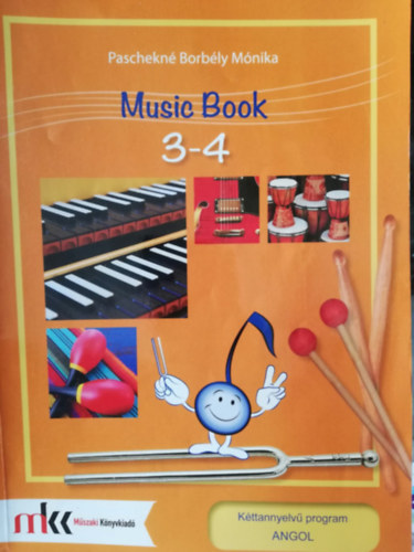 Paschekn� Borb�ly M�nika - Music Book 3-4 K�ttannyelv� program angol