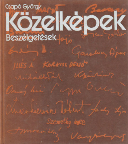 Csap� Gy�rgy - K�zelk�pek,besz�lget�sek