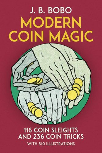 J. B. Bobo, John Braun (edit.), Nelson C. Hahne (illus.) - Modern Coin Magic - 116 Coin Sleights and 236 Coin Tricks