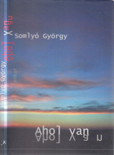 Somly� Gy�rgy - Ahol van (versek 1997-2002)- dedik�lt