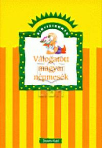 Benedek Elek; Arany A. Lszl - Vlogatott magyar npmesk