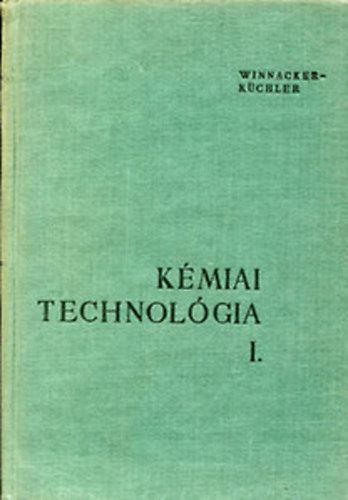 Karl Winnacker; Leopold K�chler - K�miai technol�gia I.- Szerves k�miai technol�gia