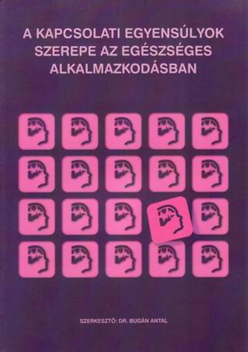 Bugn Antal (szerkeszto) - A kapcsolati egyenslyok szerepe az egszsges alkalmazkodsban