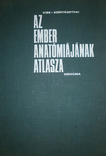 Dr. Kiss Ferenc; Dr. Szentágothai János - Az ember anatómiájának atlasza III. - Idegtan, értan, érzékszervek