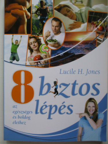 Lucile H. Jones - 8 biztos lps az egszsges s boldog lethez