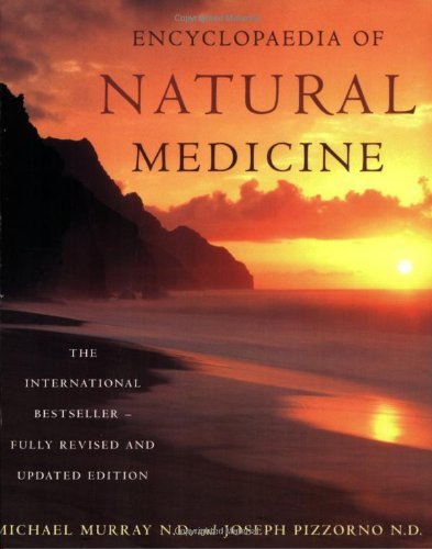 Michael T. Murray N.D. N.D., Dr. Joseph E. Pizzorno - Encyclopaedia Of Natural Medicine