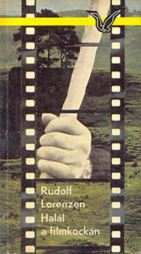 Rudolf Lorenzen, Toronyi Attila (ford.) - Hal�l a filmkock�n - Albatrosz K�nyvek