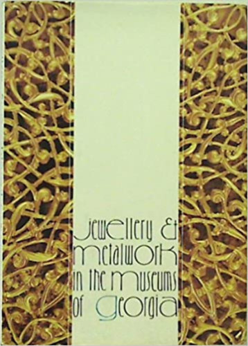 Jewellery et Metalwork in the Museums of Georgia