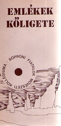 Dr. Keser� J�zsef (szerk) - Eml�kek k�ligete: a Soproni Fiatalok M�v�szeti Koll�gium�nak versantol�gi�ja