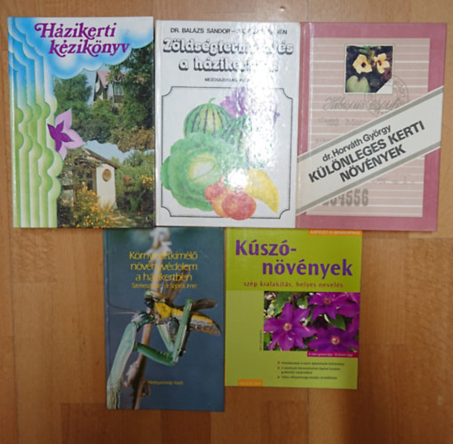 Balázs Sándor-Filius István, Dr. Horváth György - 5 könyv a házikert gondozásához: Házikerti kézikönyv, Zöldségtermesztés a házikertben, Küülönleges kerti, Környezetkímélő növényvédelem házikertben, Kúszónövények - szép kialakítás, helyes nevelés