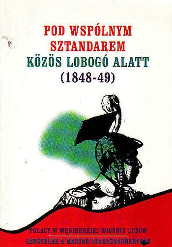 Alicija Nagy-brn Lszl (sz) - Pod wsplnym sztandarem-Kzs lobog alatt (1848-49)