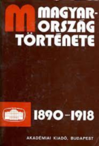 Di�szegi Istv�n Dolm�nyos Istv�n Er�nyi Tibor - Magyarorsz�g t�rt�nete 1890-1918. 1-2