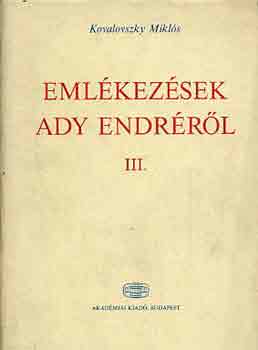 Kovalovszky Mikls - Emlkezsek Ady Endrrl III.