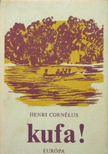 Henri Cornlus, Gara Gyrgy (szerk.), Zsmboki Zoltn (ford.), Vincze Lajos (ill.) - Kufa! - Illusztrlt kiads (Vincze Lajos Fekete-fehr illusztrciival)