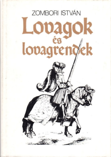 Zombori Istv�n - Lovagok �s lovagrendek
