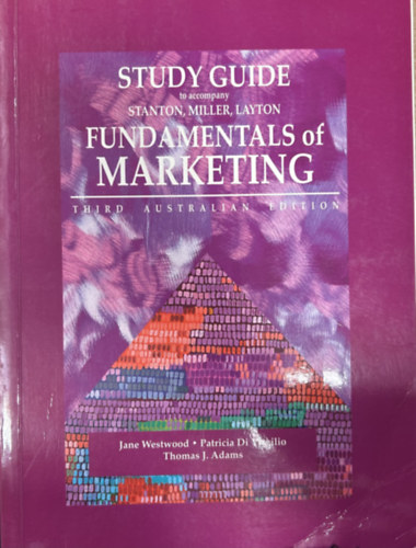 Jane Westwood, Patricia Di Virgilio, Thomas J. Adams - Study Guide to accompany Stanton, Miller, Layton Fundamentals of Marketing