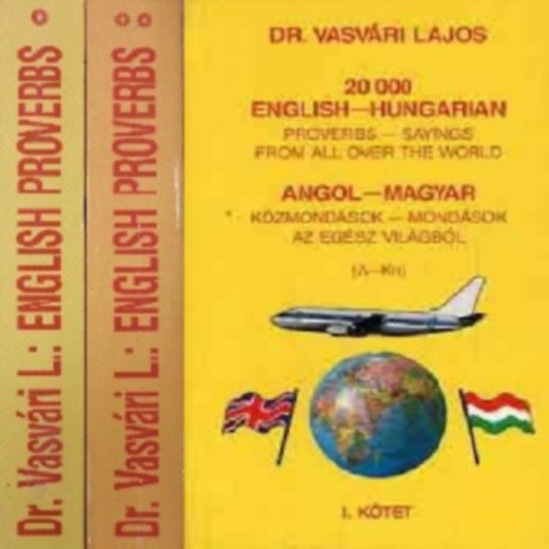 Vasvári Lajos - Angol-magyar közmondások - Mondások az egész világból I-II. (English - Hungarian proverbs and sayings from all over the world)