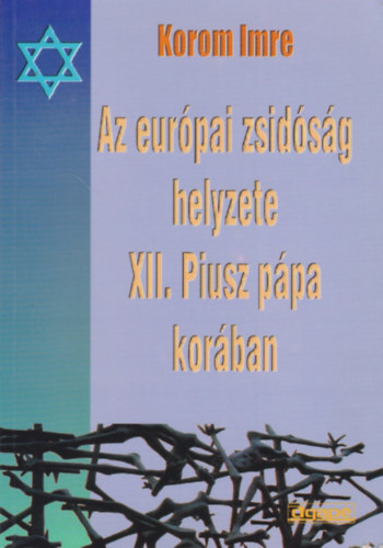 Korom Imre - Az eur�pai zsid�s�g helyzete XII. Piusz p�pa kor�ban