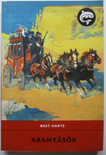 Bret Harte - Aranyásók (Delfin)