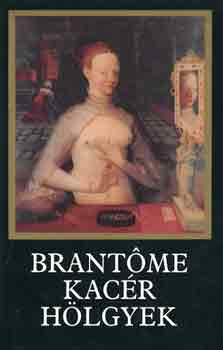 Brantóme - Kacér hölgyek
