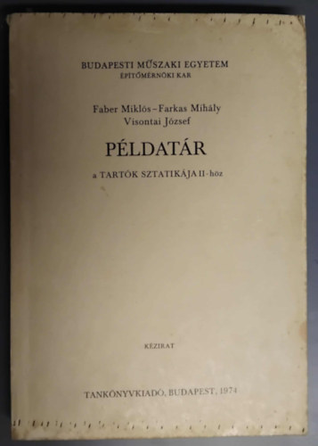 Faber Miklós-Farkas Mihály-Visontai József - Példatár a Tartók sztatikája II-höz