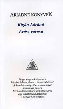 Rigán Lóránd - Erósz városa - Filozófiatörténeti esszék