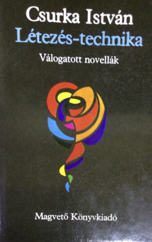 Csurka Istv�n - L�tez�s-technika