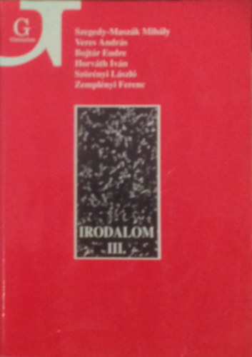 Szegedy-Maszk - Veres - Bojtr - Horvth - Szrnyi - Zemplnyi - Irodalom a gimnzium III. osztlya szmra