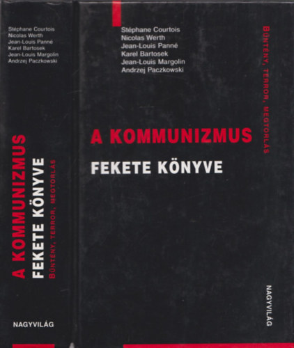 St�phane Courtois  Nicolas Werth  Jean-Louis Pann�  Karel Bartosek  Jean-Louis Margolin  Andrzej Paczkowski  Benyhe J�nos (ford.) - A kommunizmus fekete k�nyve - B�NT�NY, TERROR, MEGTORL�S