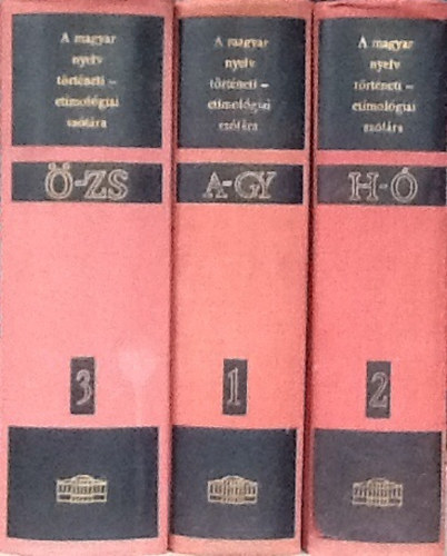 Benk� L�r�nd (f�szerk.); Kiss Lajos (szerk.); Papp L�szl� (szerk.) - A magyar nyelv t�rt�neti-etimol�giai sz�t�ra I-III. A-GY, H-�, �-ZS.