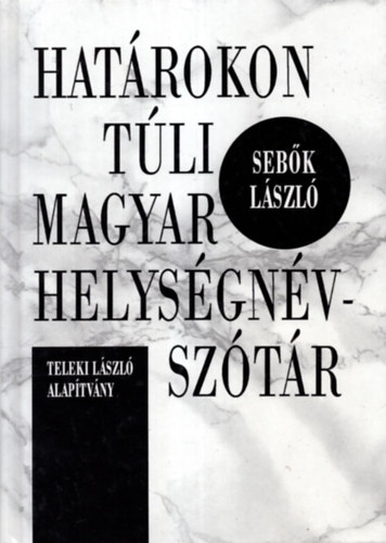 Sebk Lszl - Hatrokon tli magyar helysgnv-sztr