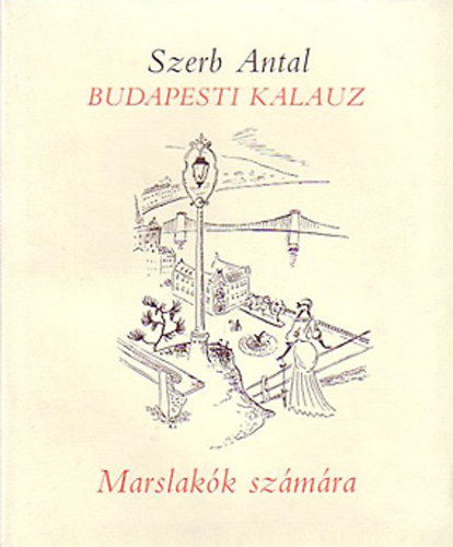 Szerb Antal - Budapesti kalauz Marslakk szmra