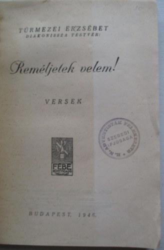 Túrmezei Erzsébet - Reméljetek velem!