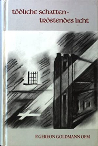 P. Gereon Goldmann - Tdliche Schatten - Trstendes Licht
