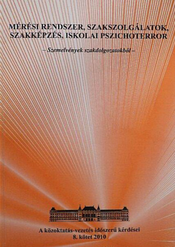 Csenki József - Mérési rendszer, szakszolgálatok, szakképzés, iskolai pszichoterror //Szemelvények szakdolgozatokból//