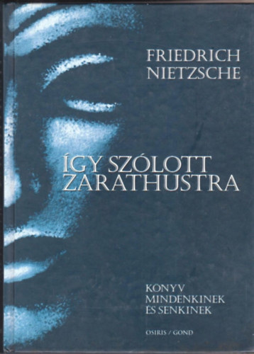 Friedrich Nietzsche - �gy sz�lott Zarathustra