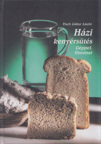 Fisch Gbor Lszl - Hzi kenyrsts /Gppel finomat /