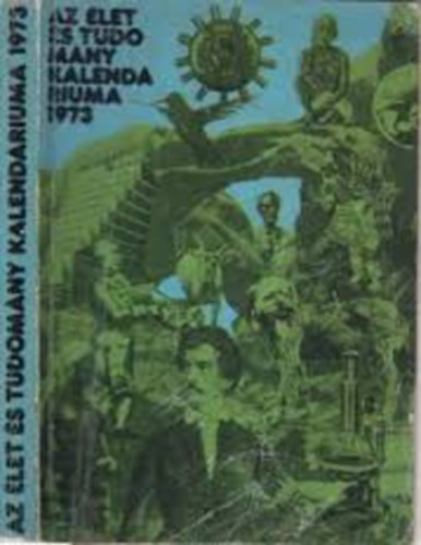 Feny Bla (Szerk.) - Az let s Tudomny Kalendriuma 1973