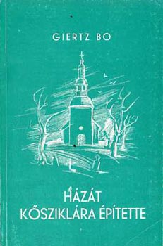 Giertz Bo - Házát kősziklára építette