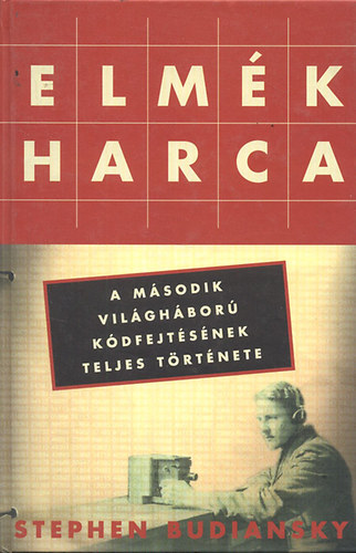 Stephen Budiansky - Elm�k harca-A m�sodik vil�gh�bor� k�dfejt�s�nek teljes t�rt�nete