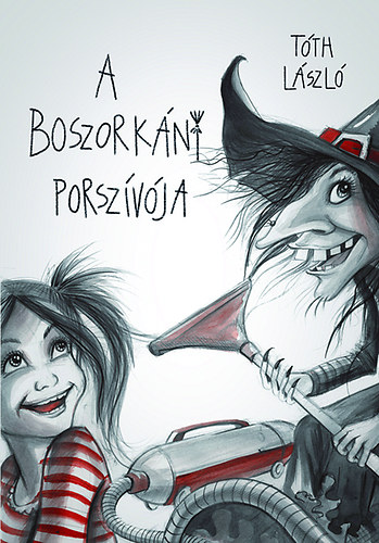 Tóth László - A boszorkány porszívója
