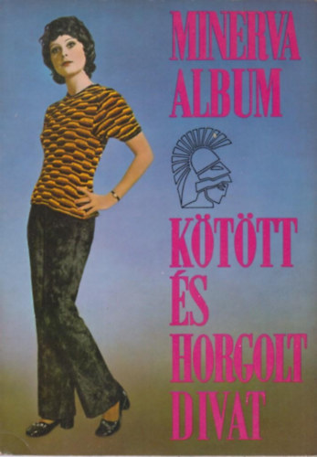 Szerk.: Dr. Légrádi Istvánné - Minerva album - Kötött és horgolt divat