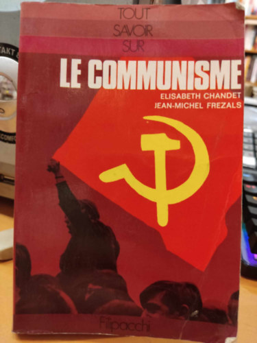 Elisabeth Chandet, Jean-Michel Frezals - Le Communisme (Collection tout savoir sur)