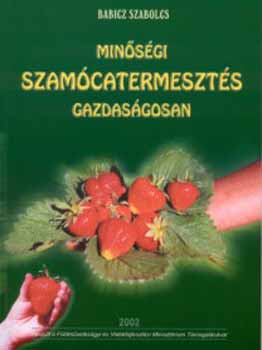 Babicz Szabolcs - Minőségi szamócatermesztés gazdaságosan
