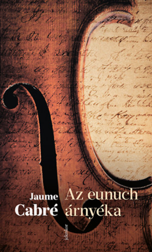 Jaume Cabré - Az eunuch árnyéka