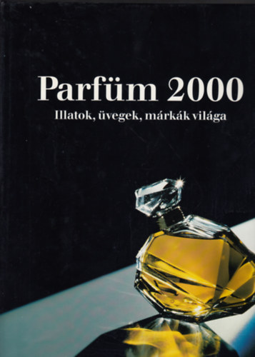 Babucs va (szerk.) - Parfm 2000 - Illatok, vegek, mrkk vilga