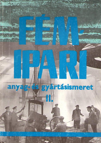 Varga Lszl; Koncz Ferenc; Fancsaly Lajos - Fmipari anyag- s gyrtsismeret II.
