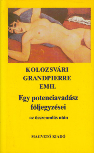 Kolozsv�ri Grandpierre Emil - Egy potenciavad�sz f�ljegyz�sei az �sszeoml�s ut�n